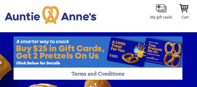 2 FREE PRETZELS WITH A $25 AUNTIE ANNE'S GIFT CARD 🥨