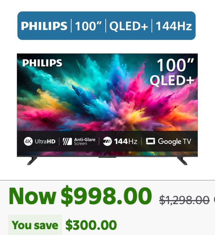 100" PHILIPS 4K TV DOWN TO $998